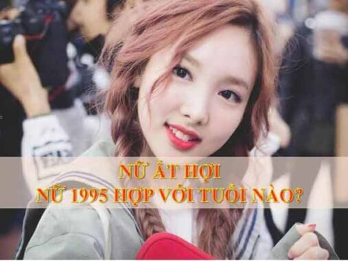 Nữ 1995 hợp với tuổi nào nhất trong tình duyên và hôn nhân?