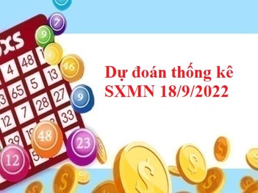 Dự đoán thống kê SXMN 18/9/2022 chủ nhật