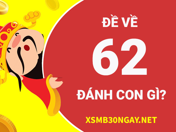 Đề về 62 hôm sau đánh con gì - Thống kê cặp số đẹp 