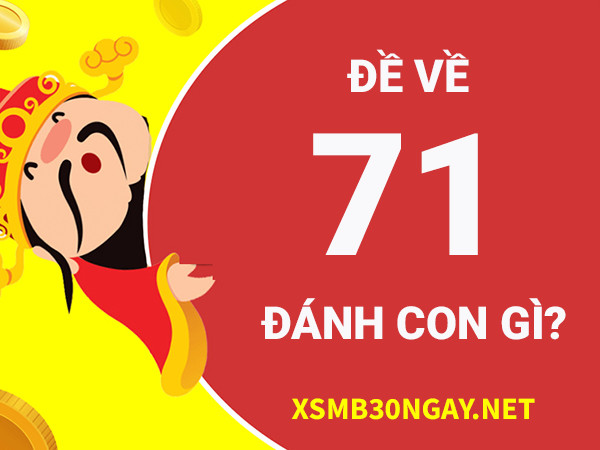 Đề về 71 hôm sau đánh con gì để giải xui, đổi vận?