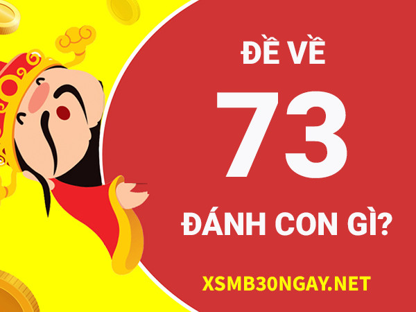 Đề về 73 hôm sau đánh con gì để tài lộc rơi đầy túi?