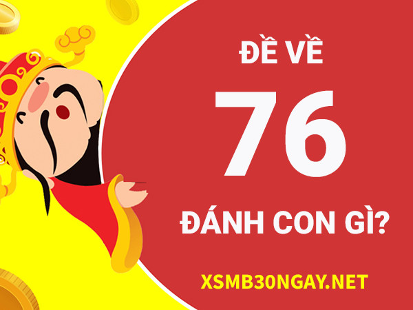 Đề về 76 hôm sau đánh con gì rộng mở đường công danh?