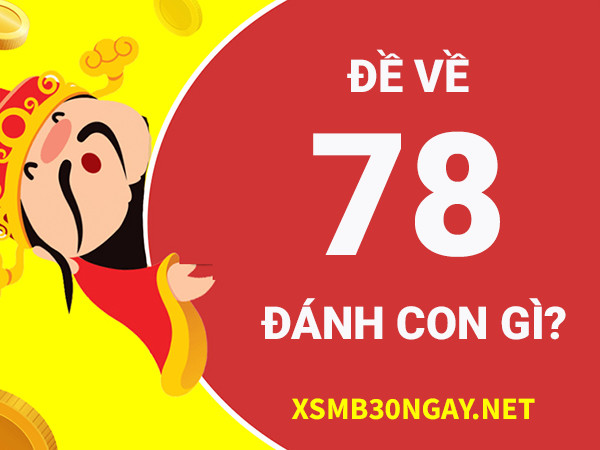 Đề về 78 hôm sau đánh con gì có khả năng sinh lời cao?