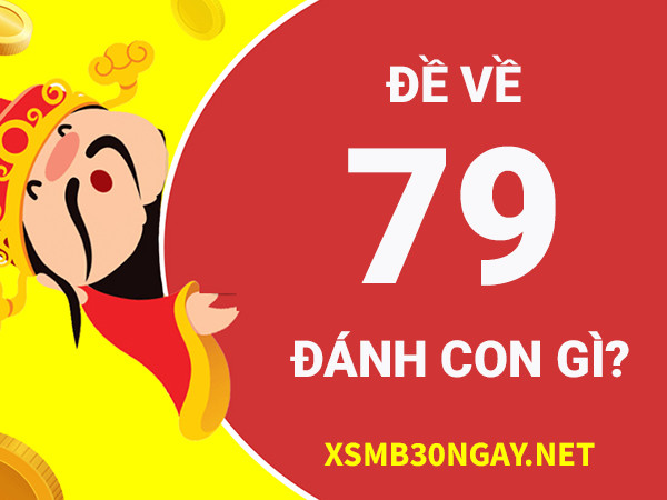 Đề về 79 hôm sau đánh con gì chuẩn vào bờ an toàn?