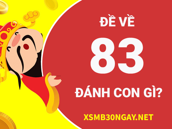 Đề về 83 hôm sau đánh con gì tất tay để đổi đời nhanh chóng? 