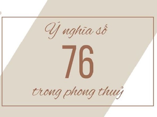 Ý nghĩa con số 76 