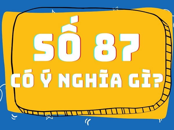 Ý nghĩa con số 87