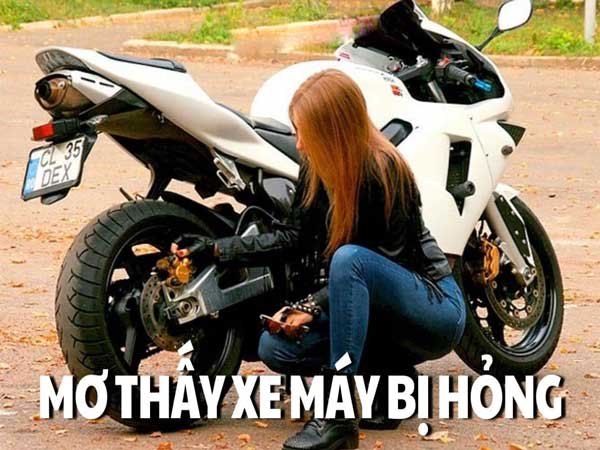 Mơ thấy xe máy bị hỏng đánh con gì? Ý nghĩa của giấc mơ