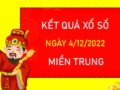Dự đoán XSMT 4/12/2022 chốt KQXS VIP miền Trung