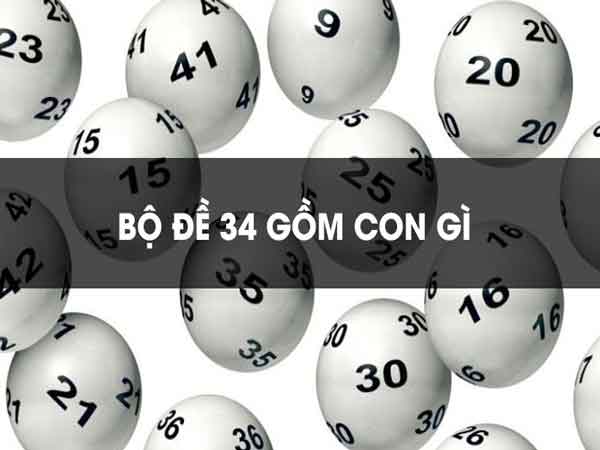 Bộ đề 34 gồm những con gì?