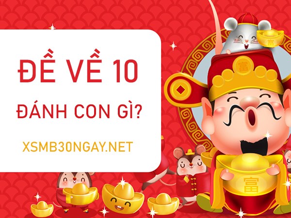 Đề về 10 hôm sau đánh con gì xác suất về cao nhất?