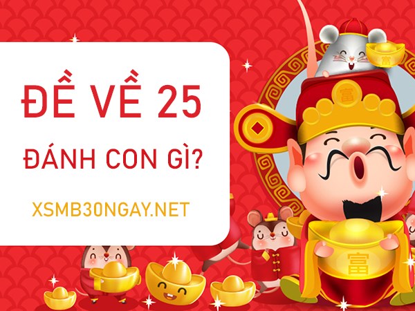 Đề về 25 hôm sau đánh con gì xác suất về bờ cao nhất?