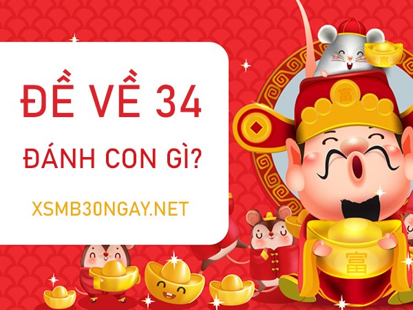 Đề về 34 hôm sau đánh con gì "trăm trận trăm thắng"?