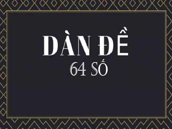 Dàn số 64 số là gì?