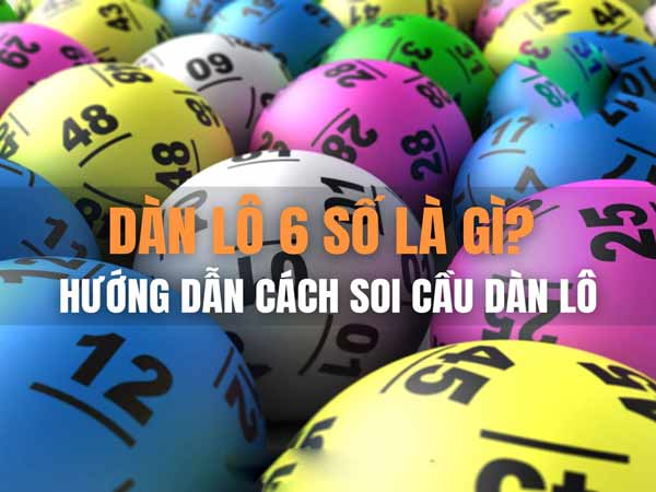 Dàn lô 6 số là gì?