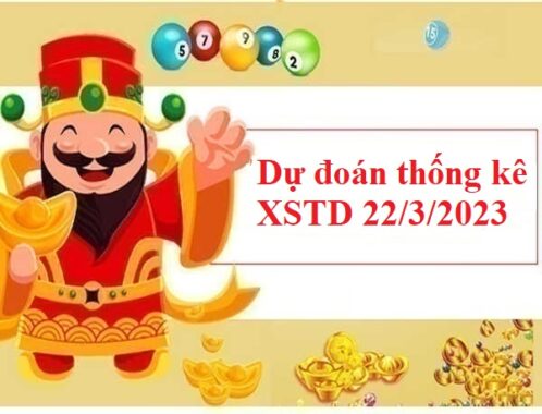 Dự đoán thống kê XSTD 22/3/2023 hôm nay