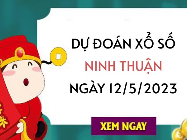 Dự đoán xổ số Ninh Thuận ngày 12/5/2023 thứ 6 hôm nay