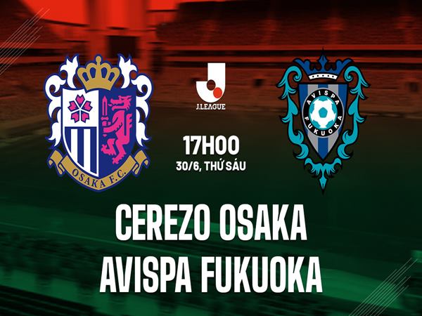 Nhận định kèo Cerezo Osaka vs Avispa Fukuoka