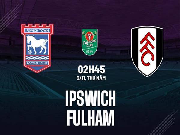 Nhận định trận Ipswich vs Fulham