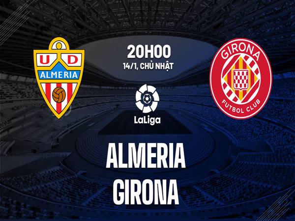 Nhận định kèo Almeria vs Girona, 20h00 ngày 14/1