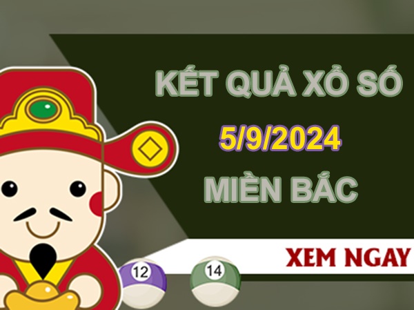 Phân tích KQXSMB 5/9/2024 thứ 5 chốt 2 nháy đẹp nhất