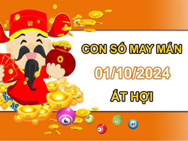 Con số may mắn Ất Hợi 1/10/2024 số bí ẩn vượng tài