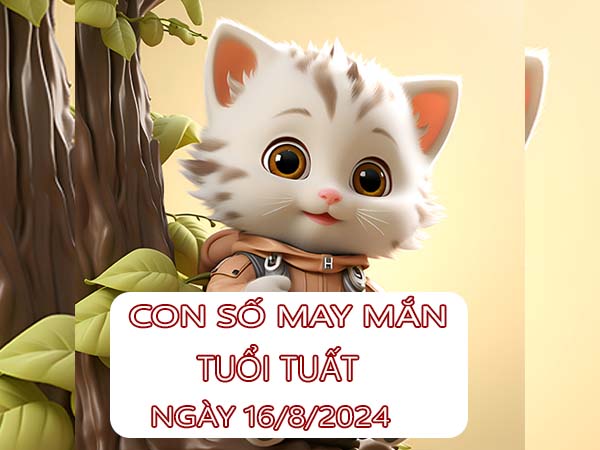 Con số may mắn tuổi Tuất ngày 7/9/2024 thứ 7 hôm nay