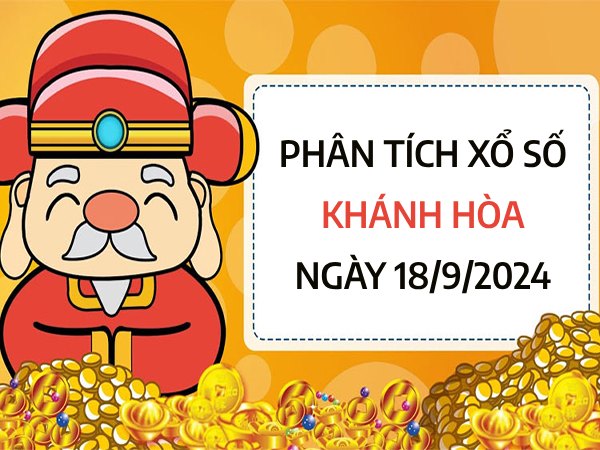 Phân tích con số may mắn xổ số Khánh Hòa ngày 18/9/2024 thứ 4