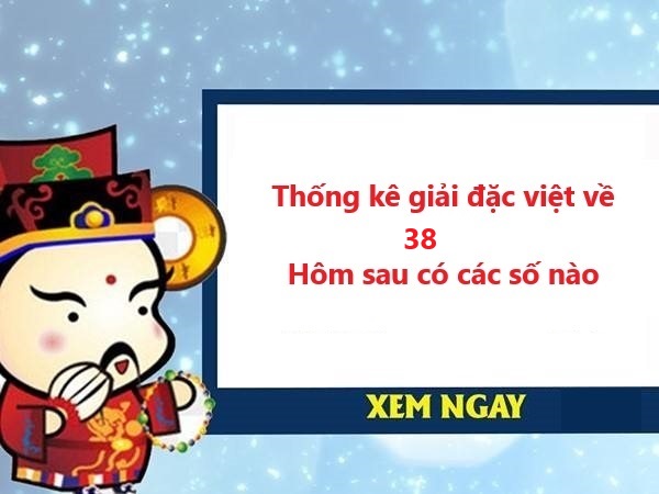 Thống kê giải đặc biệt về 38 hôm sau xuất hiện số gì?