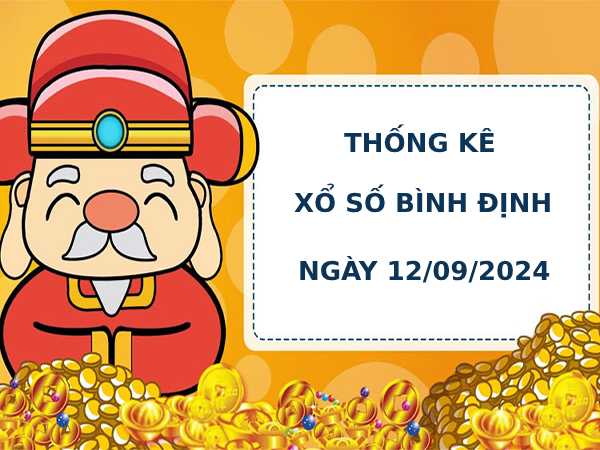 Thống kê phân tích xổ số Bình Định 12/9/2024