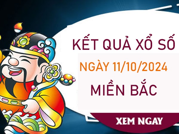 Phân tích KQXSMB 11/10/2024 thứ 6 nhận định chi tiết