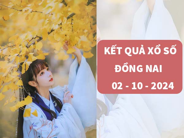 Phân tích KQSX Đồng Nai ngày 2/10/2024 nhận định lô thứ 4