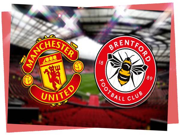 Đối đầu MU vs Brentford, 21h00 ngày 19/10