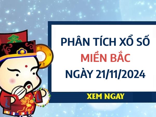 Phân tích xổ số Miền Bắc ngày 21/11/2024 chọn số đẹp thứ 5