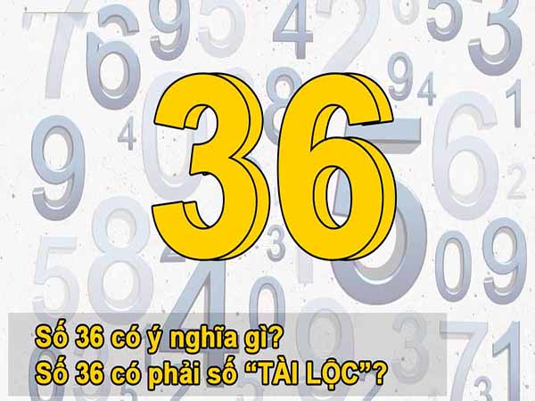 Ý nghĩa con số 36 trong thần số học