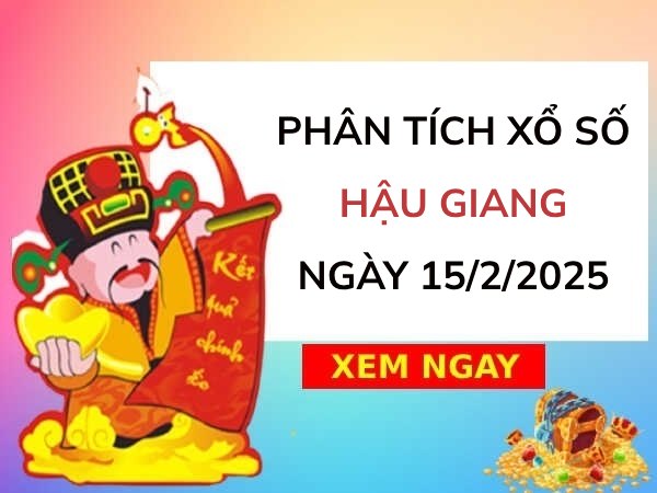 Phân tích giờ vàng XS Hậu Giang ngày 15/2/2025 thứ 7