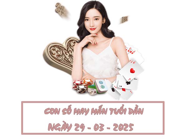 Con số phú quý tuổi Dần ngày 29/3/2025 đón vận đổi đời2 Con số phú quý tuổi Dần ngày 29/3/2025 đón vận đổi đời 2