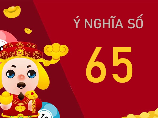Khám phá ý nghĩa số 65? Ngủ mê thấy số 65 điềm gì?