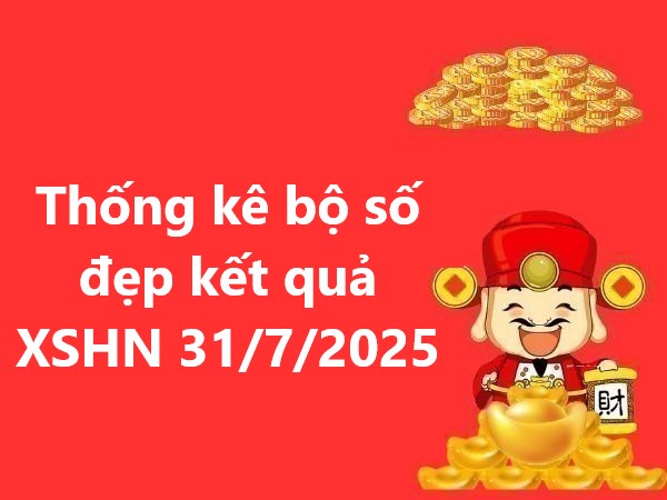 Phân tích giải đặc biệt KQMB 31/7/2025 thứ 5 may mắn