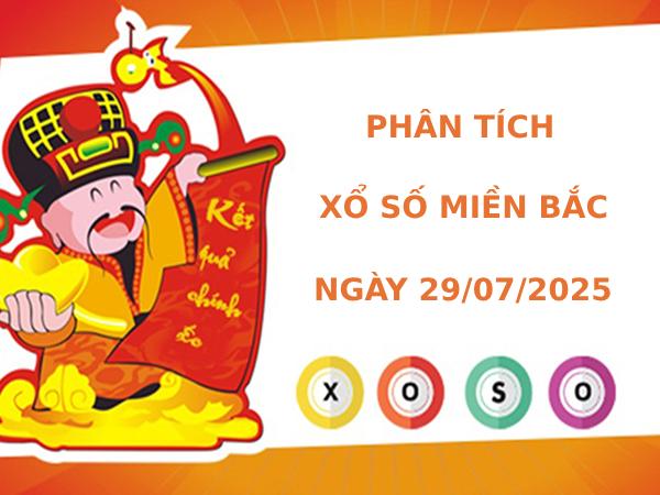 Phân tích XSMB ngày 29/7/2025 thứ 3 phát tài