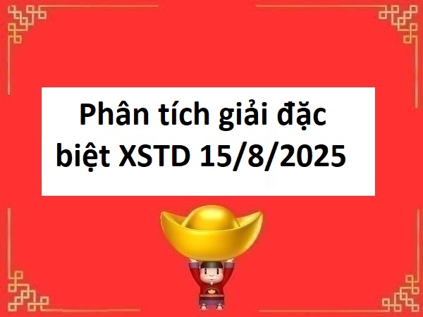 Phân tích giải đặc biệt xổ số Thủ Đô 15/8/2025 hôm nay