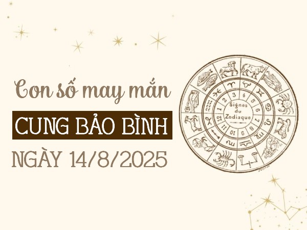 Con số khai mở vận may cung Bảo Bình ngày 14/8/2025
