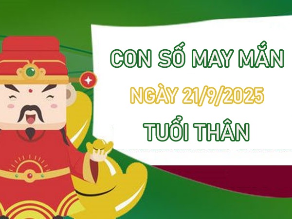 Dẫn lối thành công với số vàng người tuổi Thân 21/9/2025