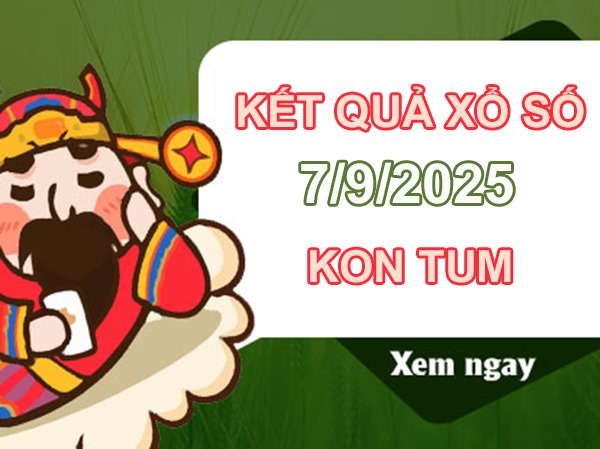 Phân tích XS Kon Tum ngày 7/9/2025 chính xác nhất