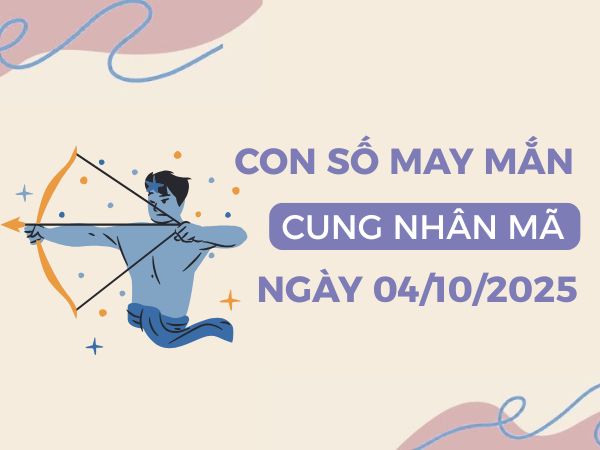 Con số khai mở vận may cho cung Nhân Mã ngày 4/10/2025