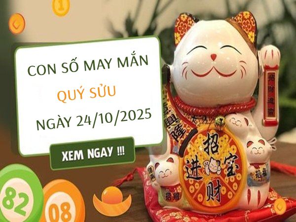 Con số may mắn tuổi Quý Sửu 24/10/2025 khai mở lộc vàng