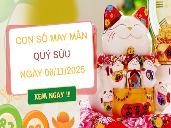 Tài lộc khai mở cho tuổi Quý Sửu với số đẹp ngày 6/11/2025