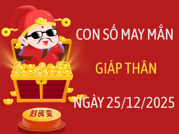 Bộ số giúp tuổi Giáp Thân mở khóa tài lộc ngày 25/12/2025