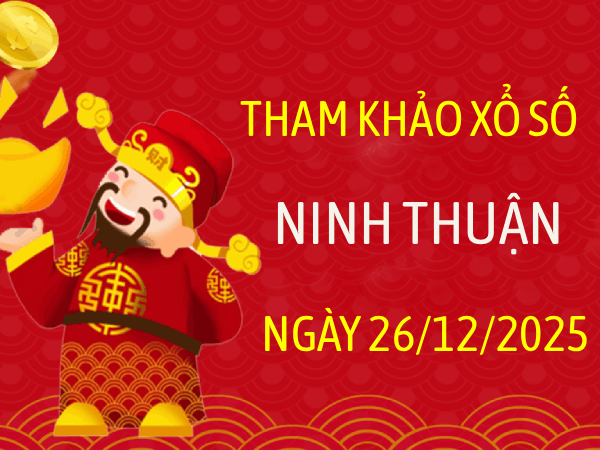 Tham khảo xổ số Ninh Thuận ngày 26/12/2025 thứ 6 chuẩn xác
