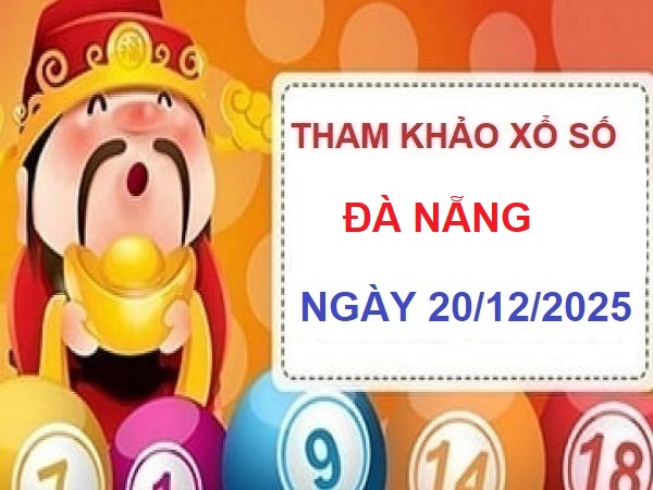 Dự đoán XSDNG 20/12 – Tham khảo xổ số Đà Nẵng thứ 7